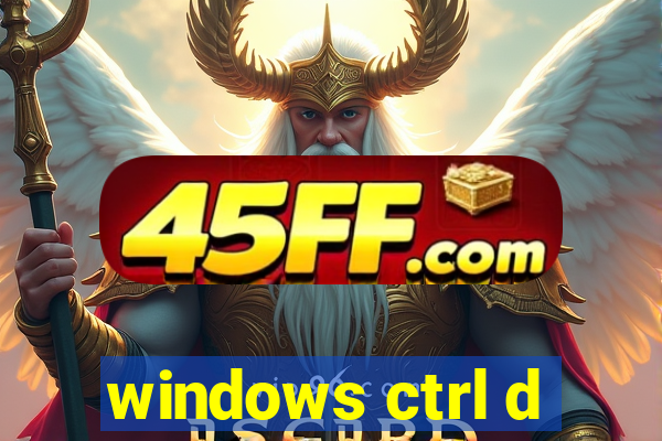 windows ctrl d